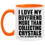 I Love My Boyfriend More Than Collecting Crystals - 11oz Accent Mug Orange