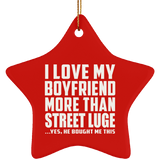 I Love My Boyfriend More Than Street Luge - Star Ornament