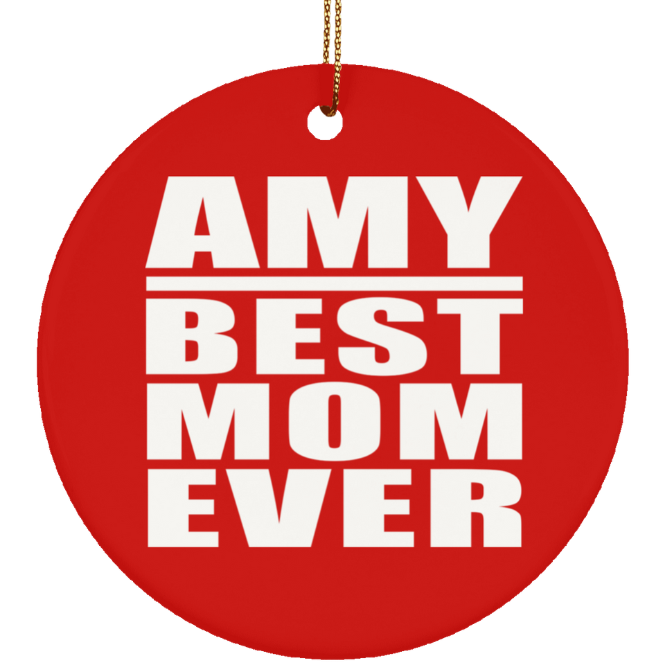 Amy Best Mom Ever - Circle Ornament