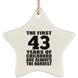43rd Birthday First 43 Years of Childhood Are The Hardest - Star Ornament