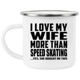 I Love My Wife More Than Speed Skating - 12oz Camping Mug