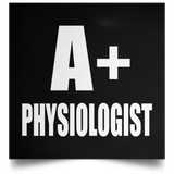 A+ Physiologist - Poster Square