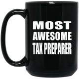 Most Awesome Tax Preparer - 15 Oz Coffee Mug Black