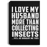 I Love My Husband More Than Collecting Insects - Canvas Portrait