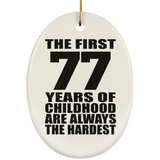 77th Birthday First 77 Years of Childhood Are The Hardest - Oval Ornament