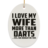 I Love My Wife More Than Darts - Oval Ornament