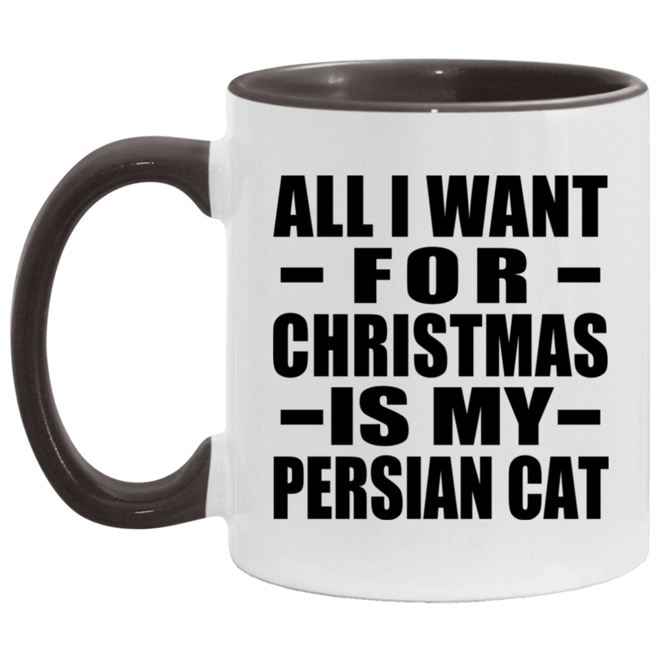 All I Want For Christmas Is My Persian Cat - 11oz Accent Mug Black