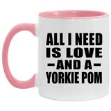 All I Need Is Love And A Yorkie Pom - 11oz Accent Mug Pink