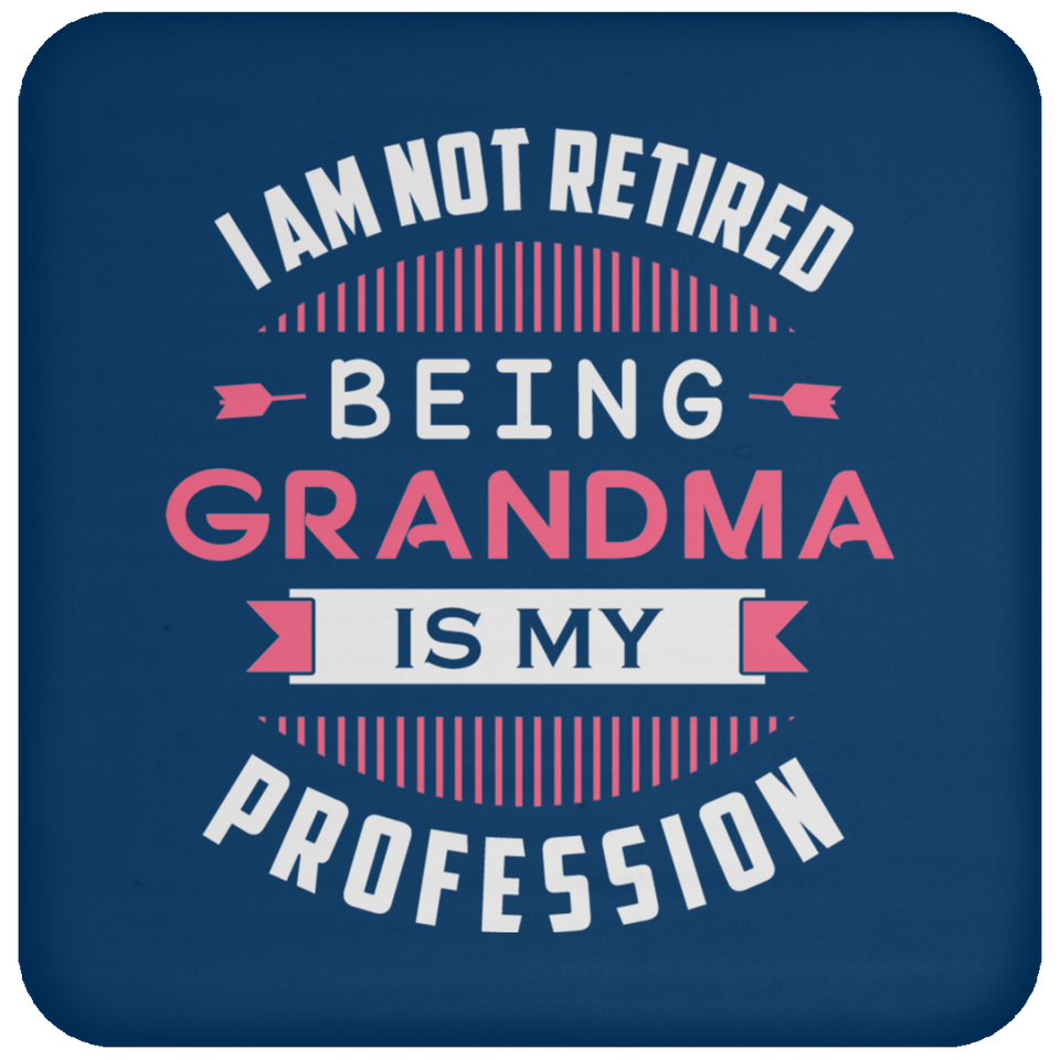 I Am Not Retired, Being Grandma Is My Profession - Drink Coaster