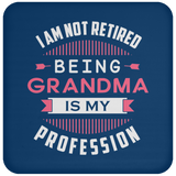 I Am Not Retired, Being Grandma Is My Profession - Drink Coaster