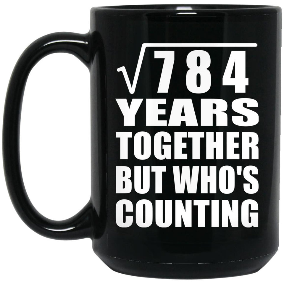 28th Anniversary Square Root of 784 Years Who's Counting - 15oz Coffee Mug Black