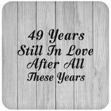 49th Anniversary 49 Years Still In Love After These Years - Drink Coaster F