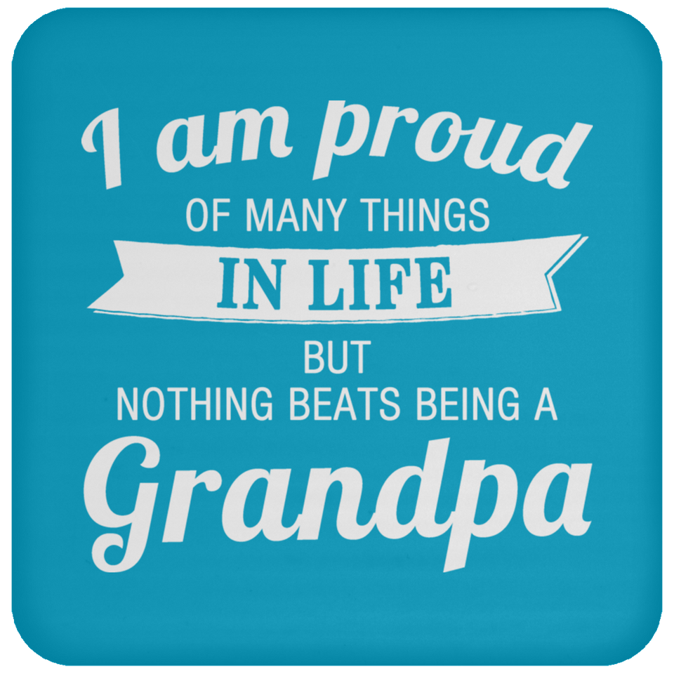 Proud of Many Things In Life, Nothing Beats Being a Grandpa - Drink Coaster