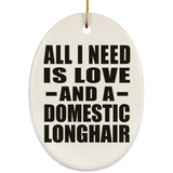 All I Need Is Love And A Domestic Longhair - Oval Ornament