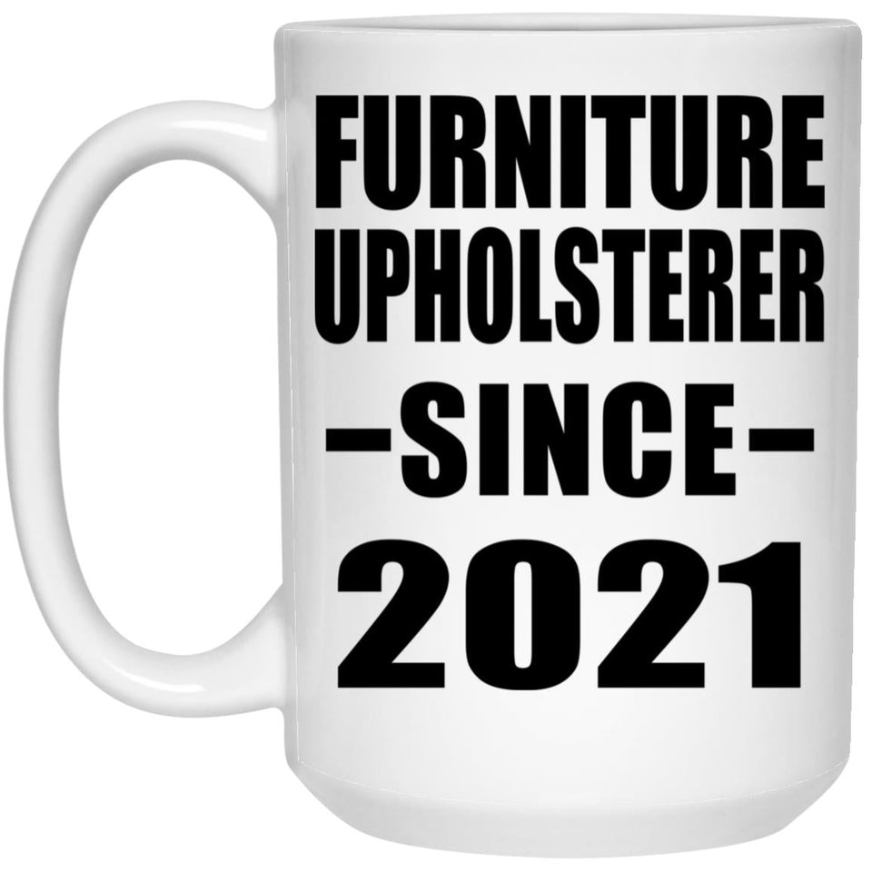 Furniture Upholsterer Since 2021 - 15oz Coffee Mug