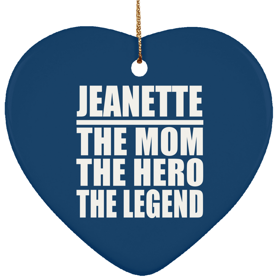 Jeanette The Mom The Hero The Legend - Heart Ornament