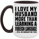 I Love My Husband More Than Learning A Foreign Language - 15oz Accent Mug Black