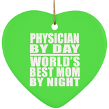 Physician By Day World's Best Mom By Night - Heart Ornament
