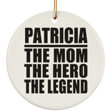 Patricia The Mom The Hero The Legend - Circle Ornament