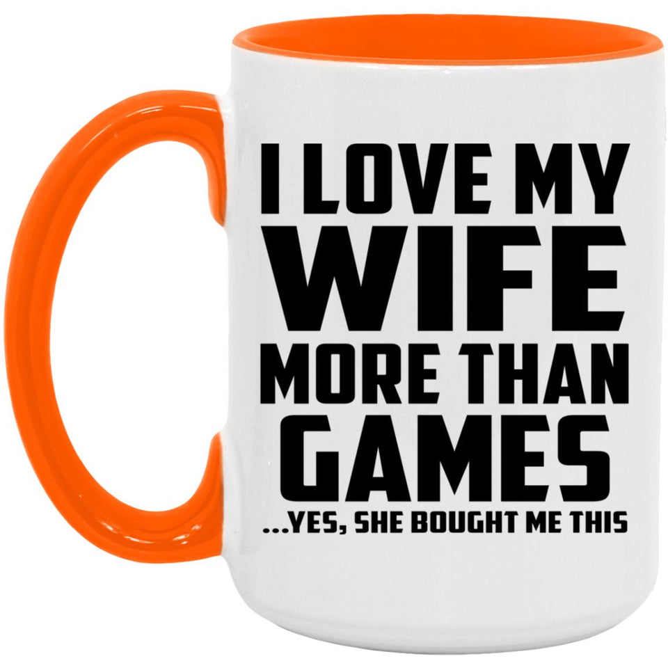 I Love My Wife More Than Games - 15oz Accent Mug Orange
