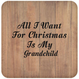 All I Want For Christmas Is My Grandchild - Drink Coaster C