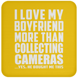 I Love My Boyfriend More Than Collecting Cameras - Drink Coaster
