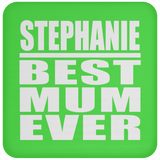Stephanie Best Mum Ever - Drink Coaster