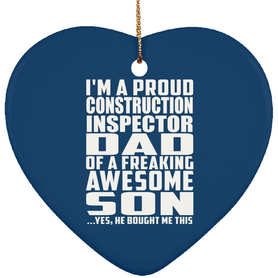 Proud Construction Inspector Dad Of Awesome Son - Heart Ornament