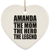 Amanda The Mom The Hero The Legend - Heart Ornament