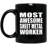 Most Awesome Sheet Metal Worker - 11 Oz Coffee Mug Black
