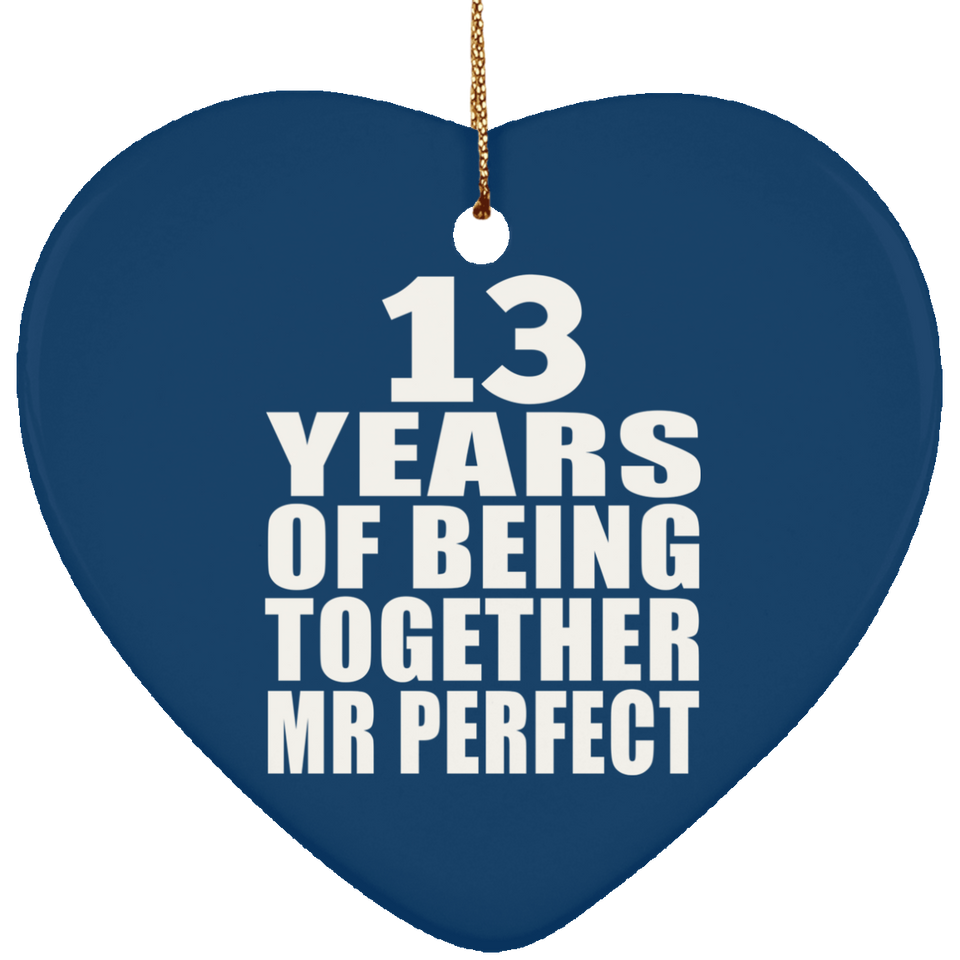 13th Anniversary 13 Years Of Being Mr Perfect - Heart Ornament