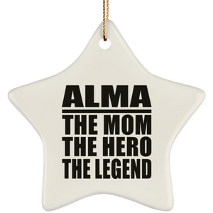 Alma The Mom The Hero The Legend - Star Ornament