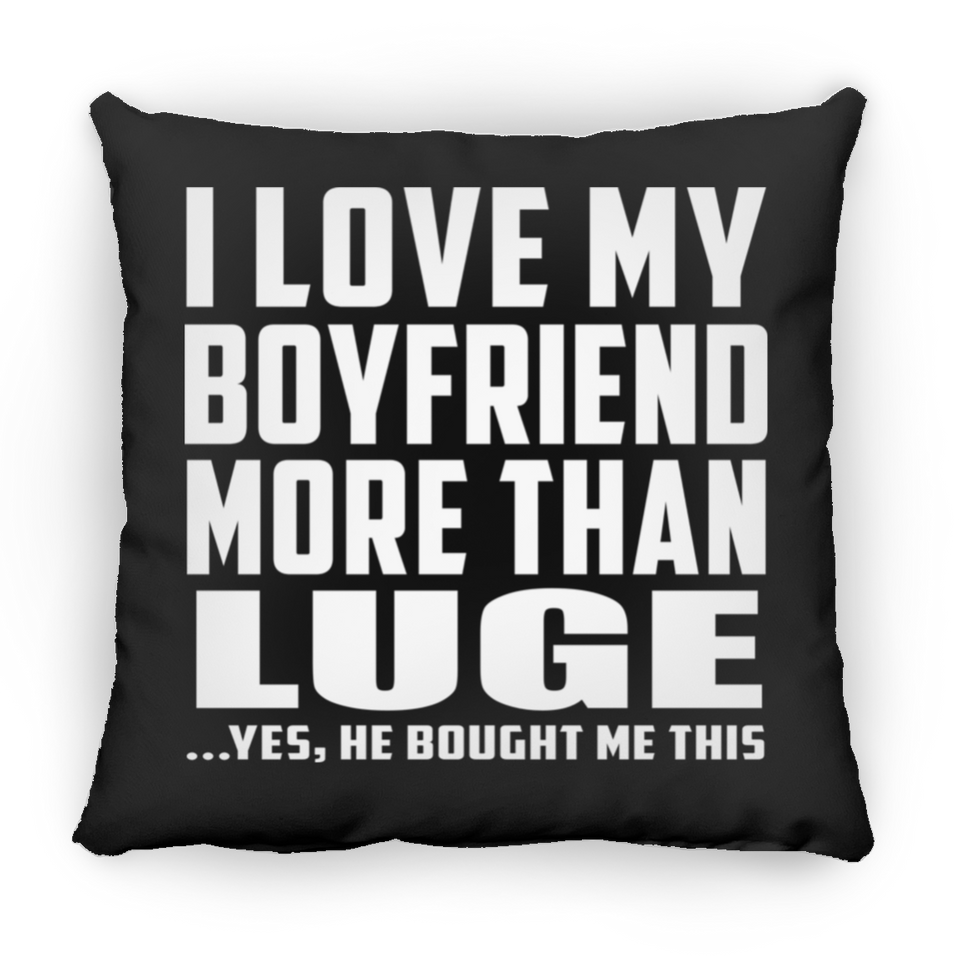 I Love My Boyfriend More Than Luge - Throw Pillow Black