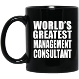 World's Greatest Management Consultant - 11 Oz Coffee Mug Black
