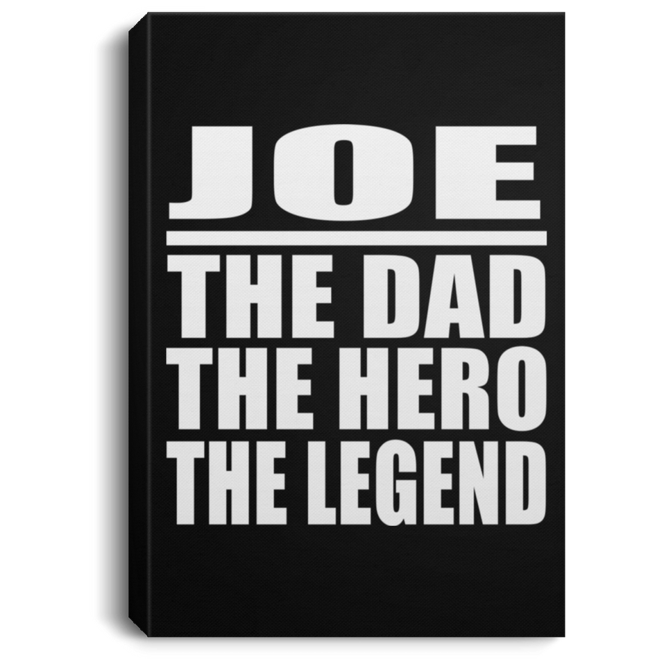 Joe The Dad The Hero The Legend - Canvas Portrait