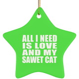 All I Need Is Love And My Sawet Cat - Star Ornament