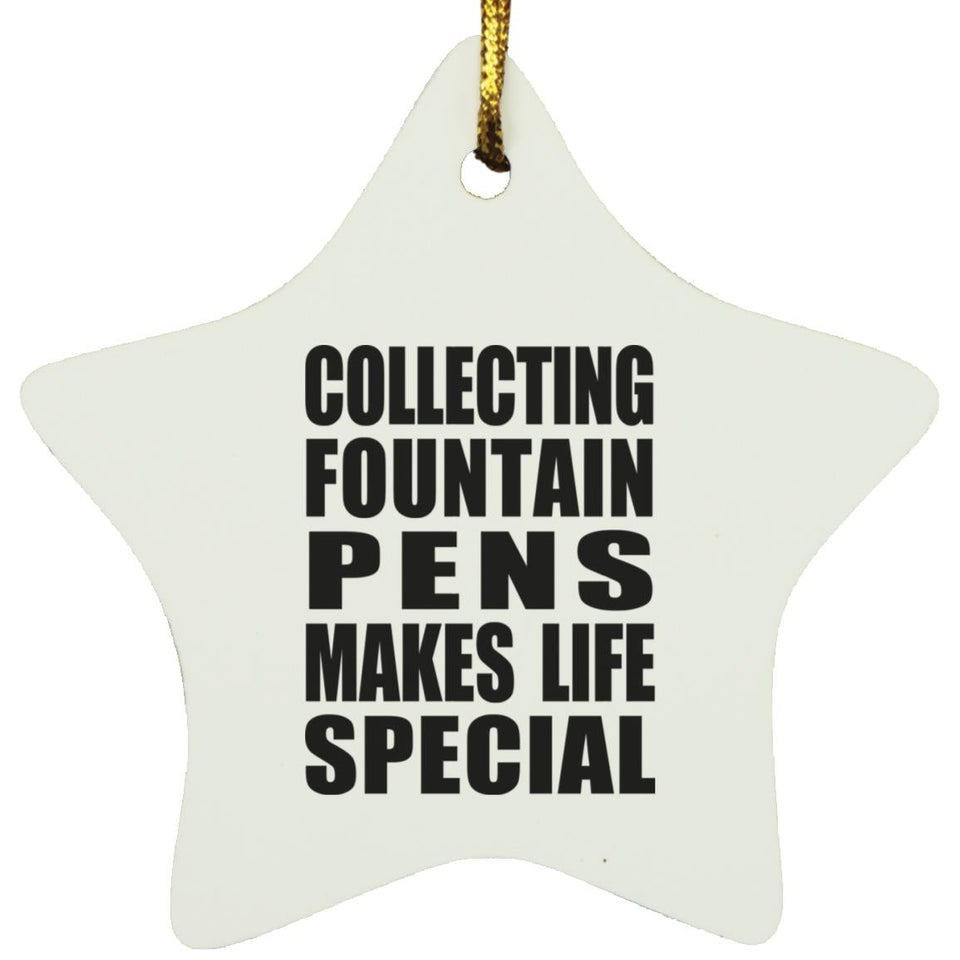 Collecting Fountain Pens Makes Life Special - Star Ornament