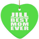 Jill Best Mom Ever - Heart Ornament
