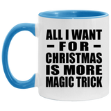 All I Want For Christmas Is More Magic Trick - 11oz Accent Mug Blue