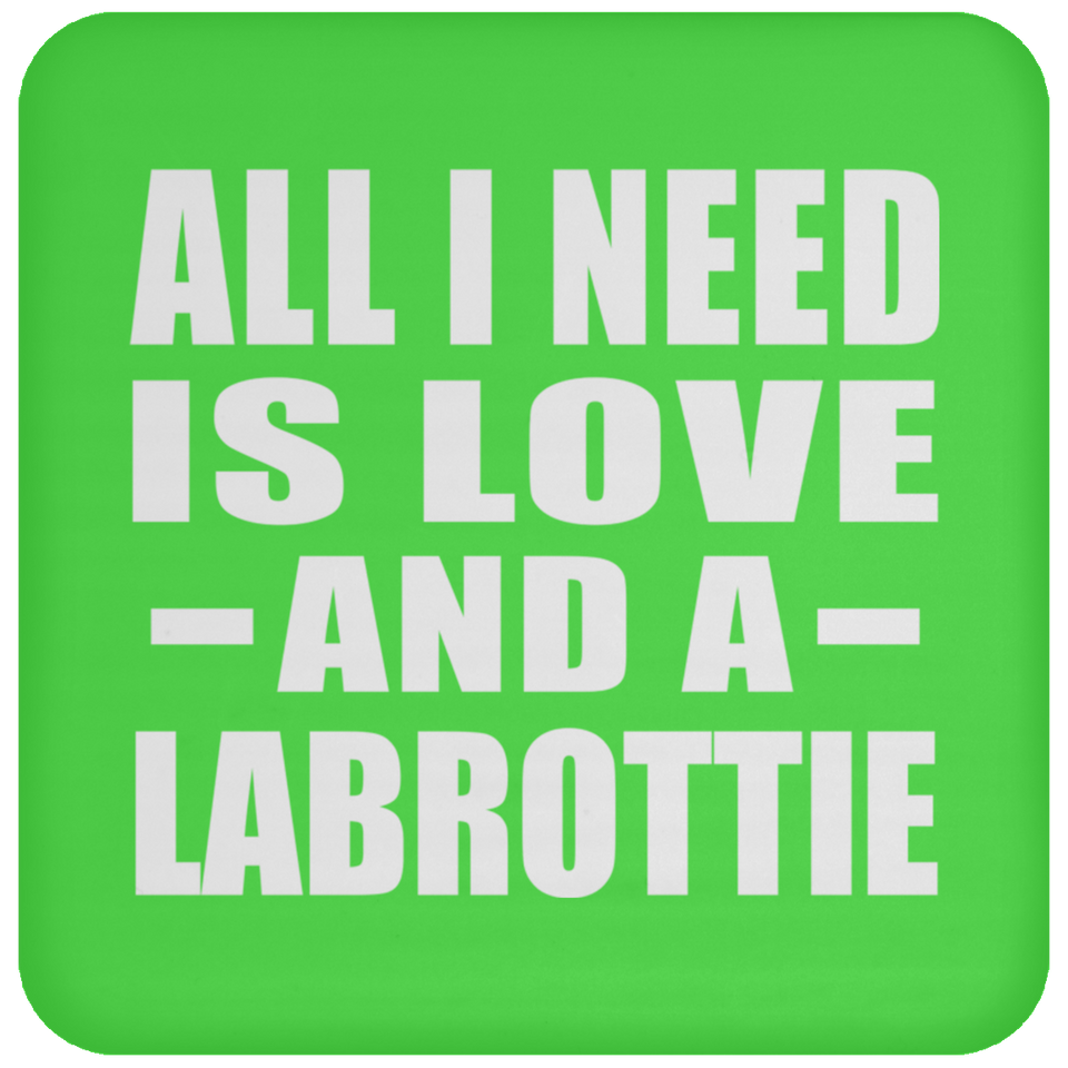 All I Need Is Love And A Labrottie - Drink Coaster