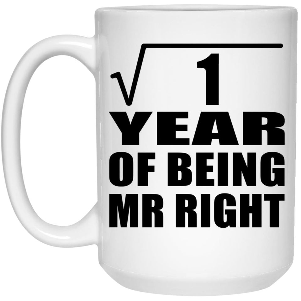 1st Anniversary Square Root of 1 Year of Being Mr Right - 15oz Coffee Mug