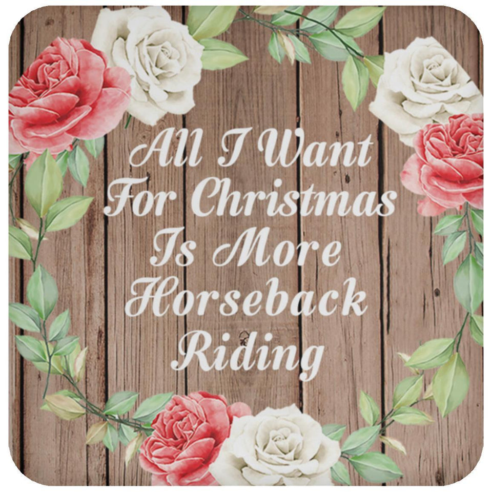 All I Want For Christmas Is More Horseback Riding - Drink Coaster B