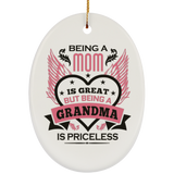 Being A Mom Is Great But Being A Grandma is Priceless - Oval Ornament