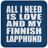 All I Need Is Love And My Finnish Lapphund - Drink Coaster