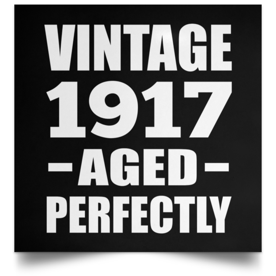 107th Birthday Vintage 1917 Aged Perfectly - Poster Square