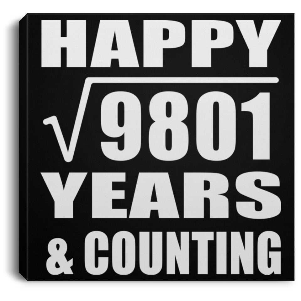Happy 99th Anniversary Square Root of 9801 Years & Counting - Canvas Square