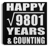 Happy 99th Anniversary Square Root of 9801 Years & Counting - Canvas Square