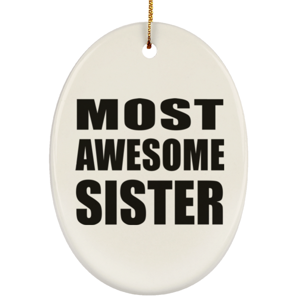 Most Awesome Sister - Oval Ornament