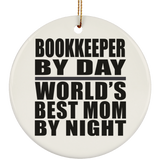 Bookkeeper By Day World's Best Mom By Night - Circle Ornament