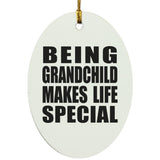 Being Grandchild Makes Life Special - Oval Ornament